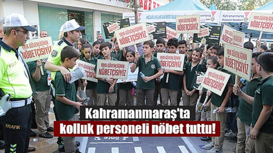 Kahramanmaraş'ta kolluk personeli nöbet tuttu!