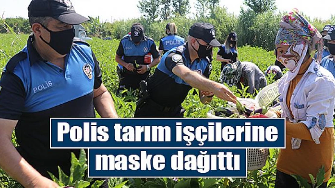 Polis tarım işçilerine maske dağıttı