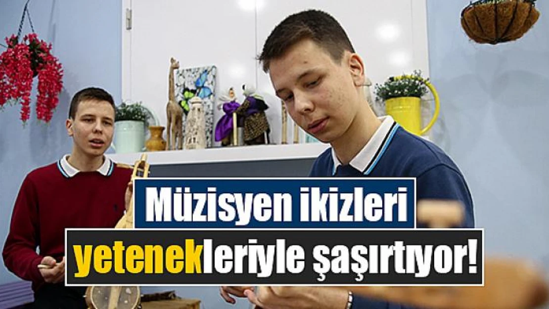 Müzisyen ikizleri yetenekleriyle şaşırtıyor!