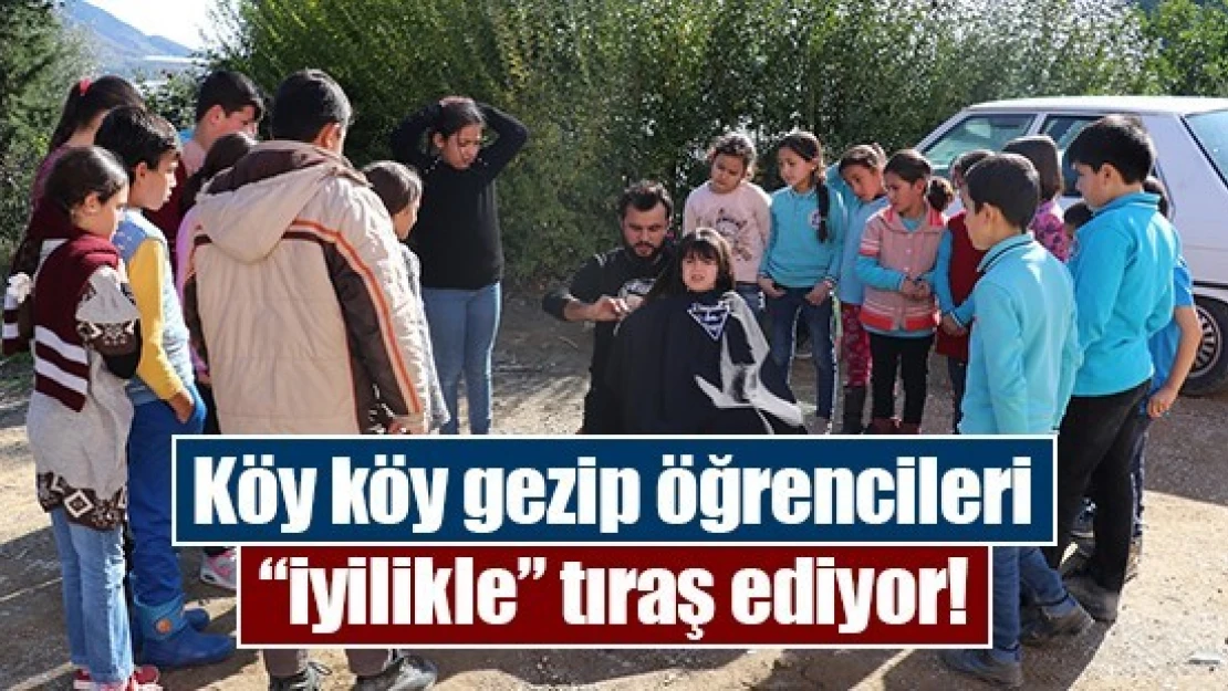 Köy köy gezip öğrencileri 'iyilikle' tıraş ediyor!