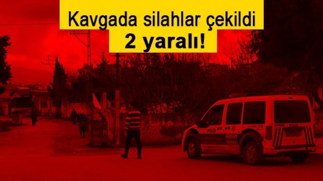 Kavgada silahlar çekildi: 2 yaralı!