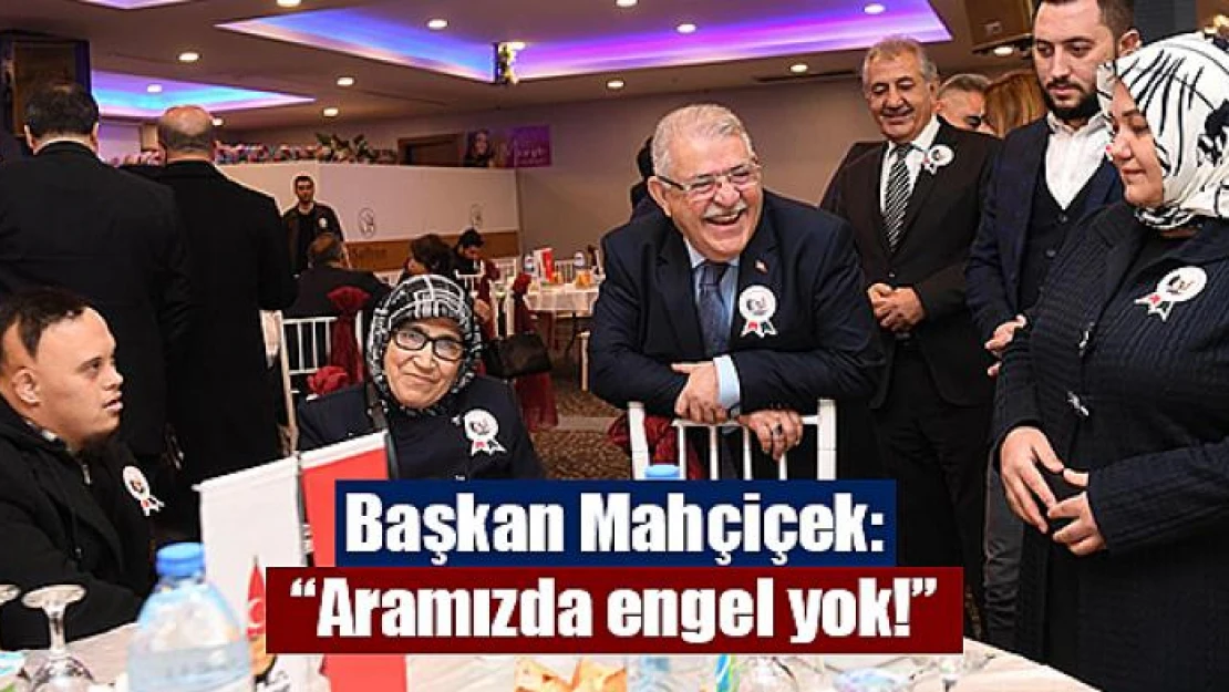 Başkan Mahçiçek: 'Aramızda engel yok!'