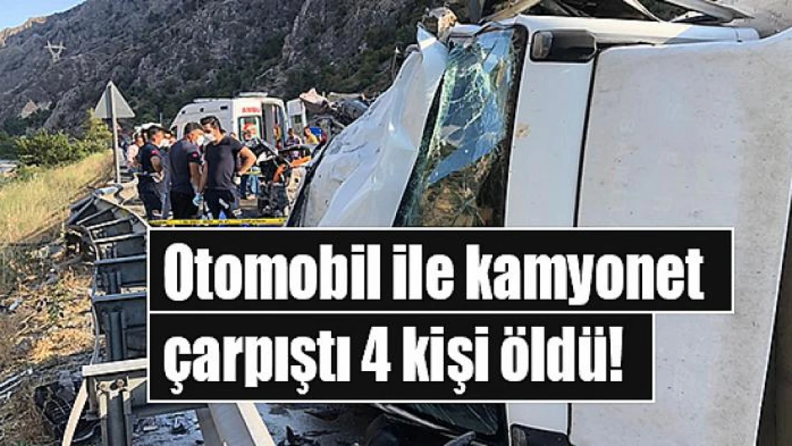 Otomobil ile kamyonet çarpıştı 4 kişi öldü