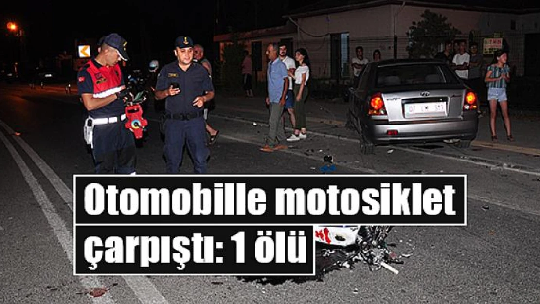 Otomobille motosiklet çarpıştı: 1 ölü