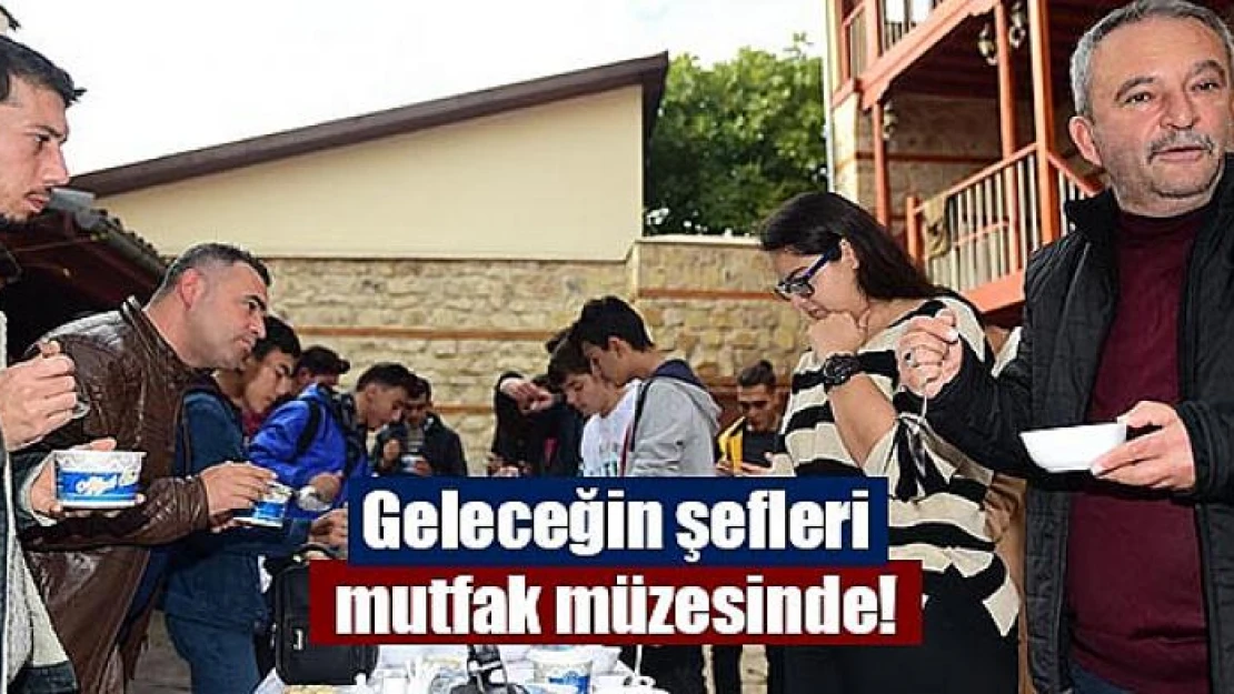 Geleceğin şefleri mutfak müzesinde!