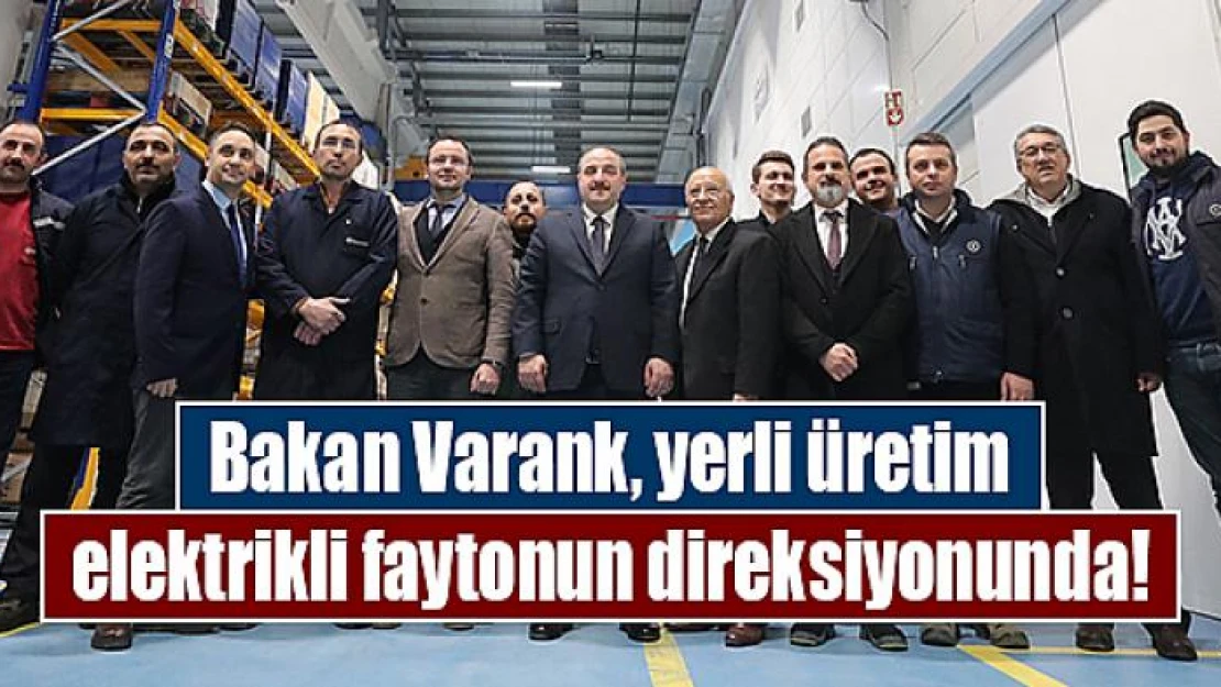 Bakan Varank, yerli üretim elektrikli faytonun direksiyonunda!