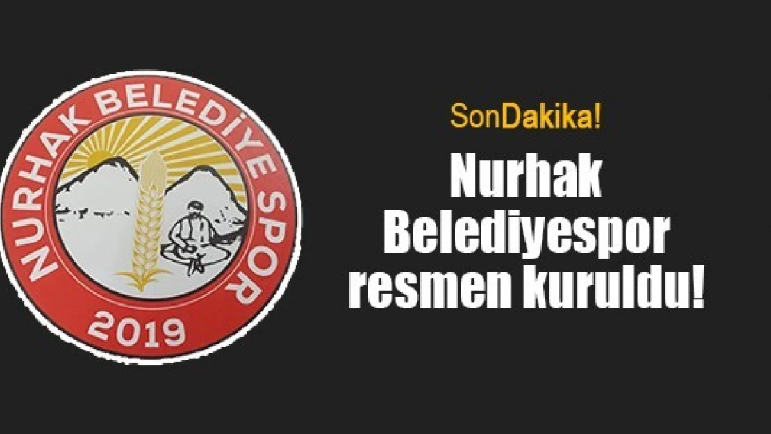 Nurhak Belediyespor resmen kuruldu!