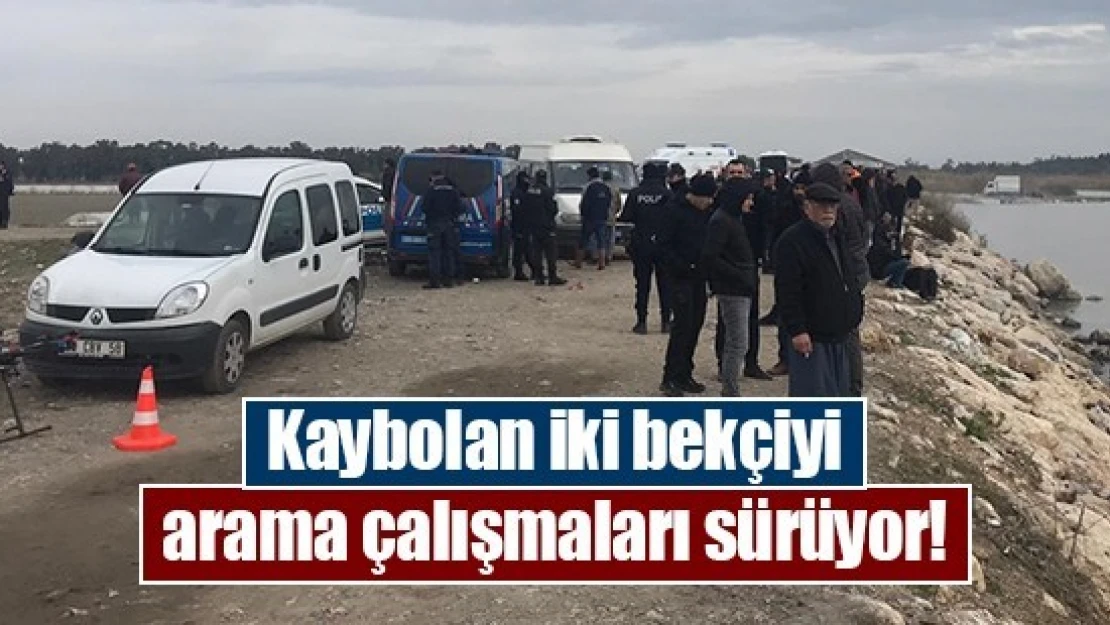 Kaybolan iki bekçiyi arama çalışmaları sürüyor!