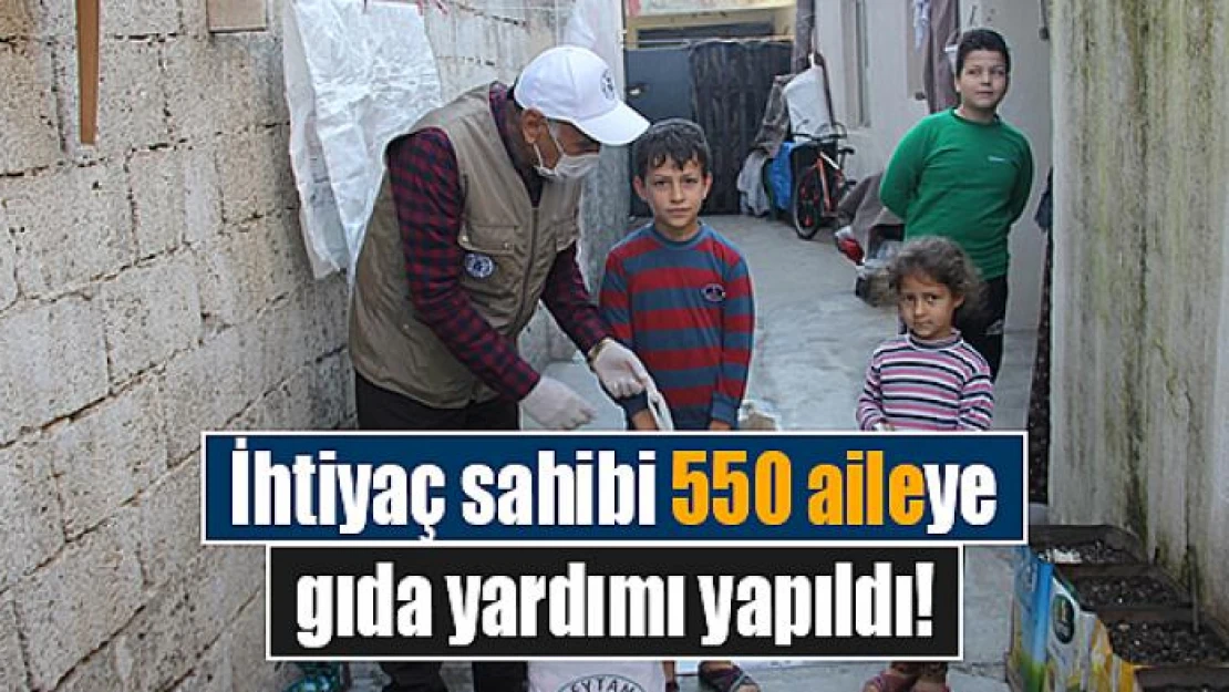 İhtiyaç sahibi 550 aileye gıda yardımı yapıldı!