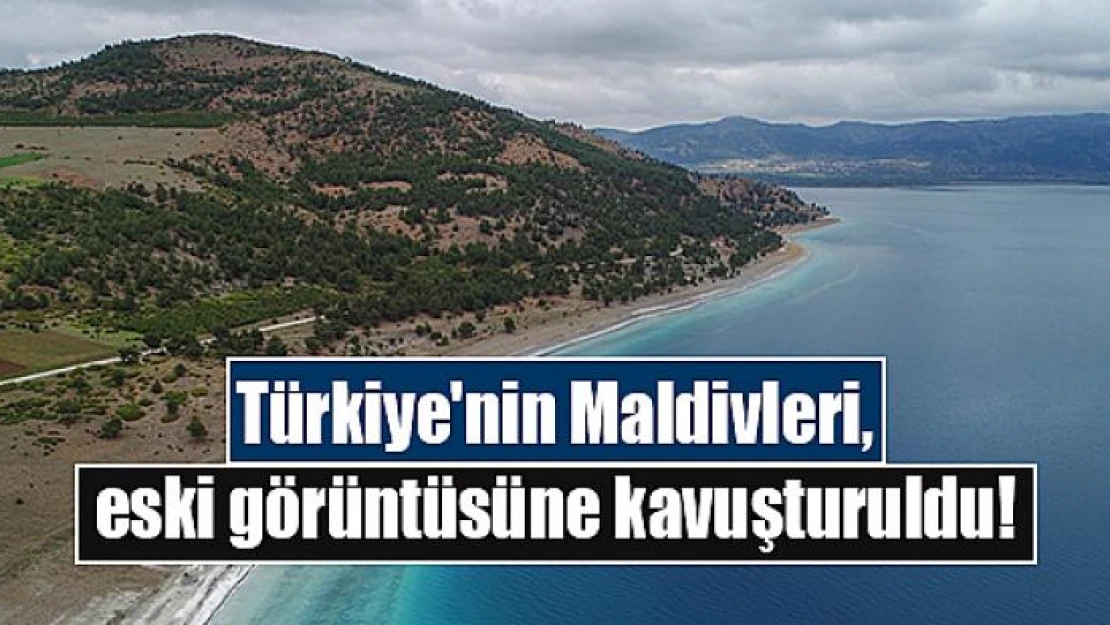 Türkiye'nin Maldivleri, eski görüntüsüne kavuşturuldu