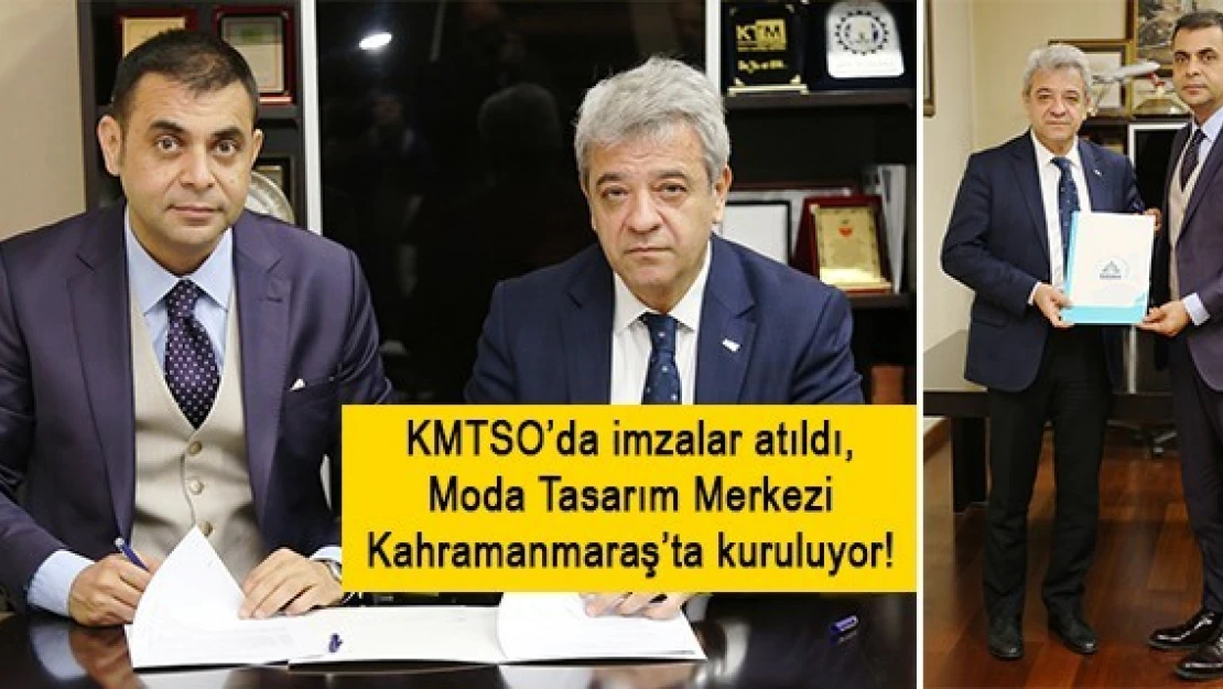 KMTSO'da imzalar atıldı, Moda Tasarım Merkezi Kahramanmaraş'ta kuruluyor!