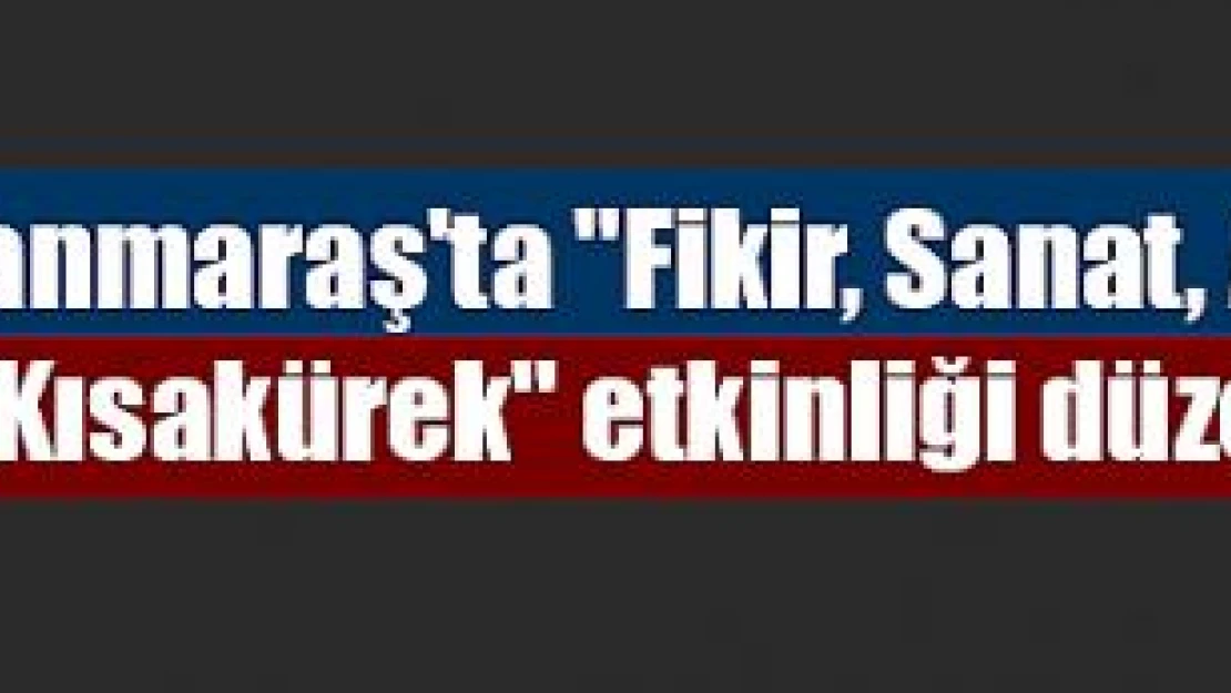 Kahramanmaraş'ta 'Fikir, Sanat, Aksiyon Necip Fazıl Kısakürek' etkinliği düzenlenecek!