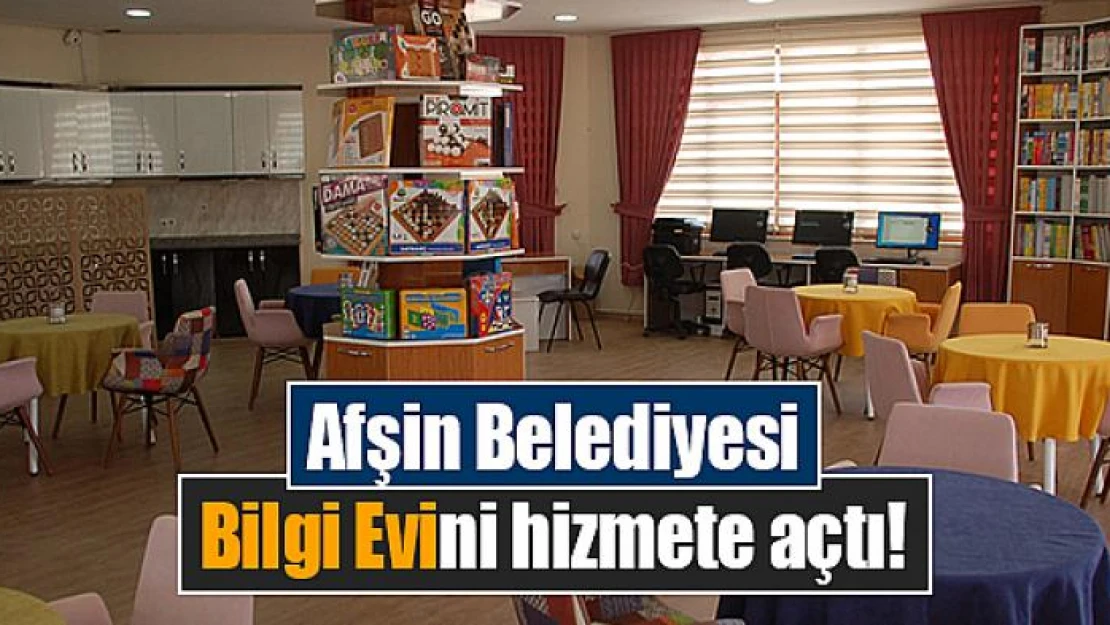 Afşin Belediyesi Bilgi Evini hizmete açtı!