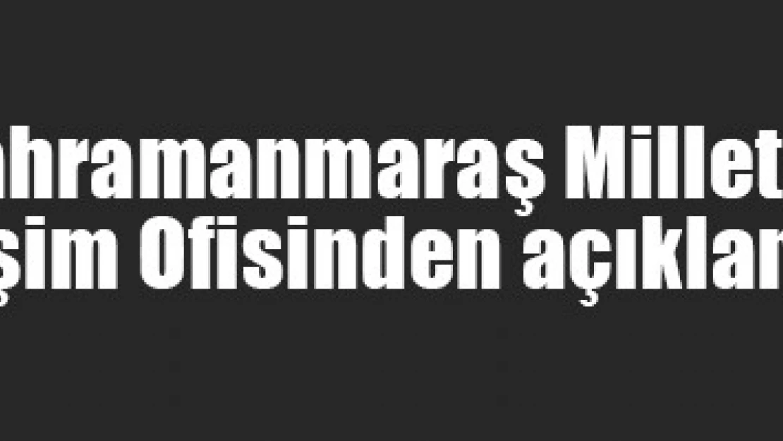 AK Parti Kahramanmaraş Milletvekilleri İletişim Ofisinden açıklama!