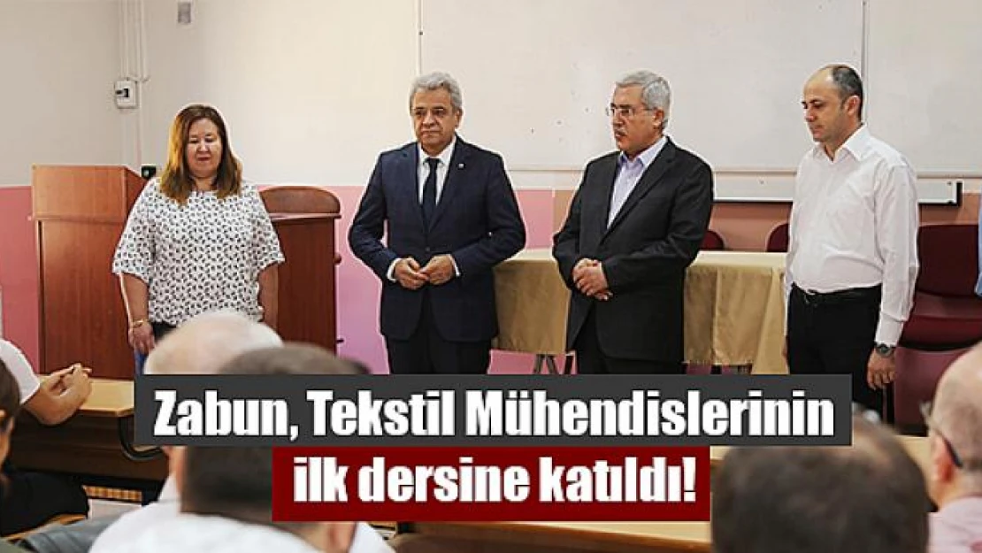 Zabun, Tekstil Mühendislerinin ilk dersine katıldı!