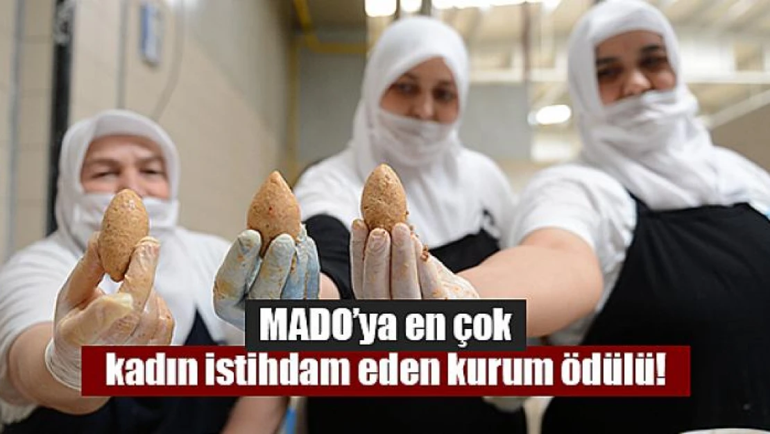 MADO'ya en çok kadın istihdam eden kurum ödülü!