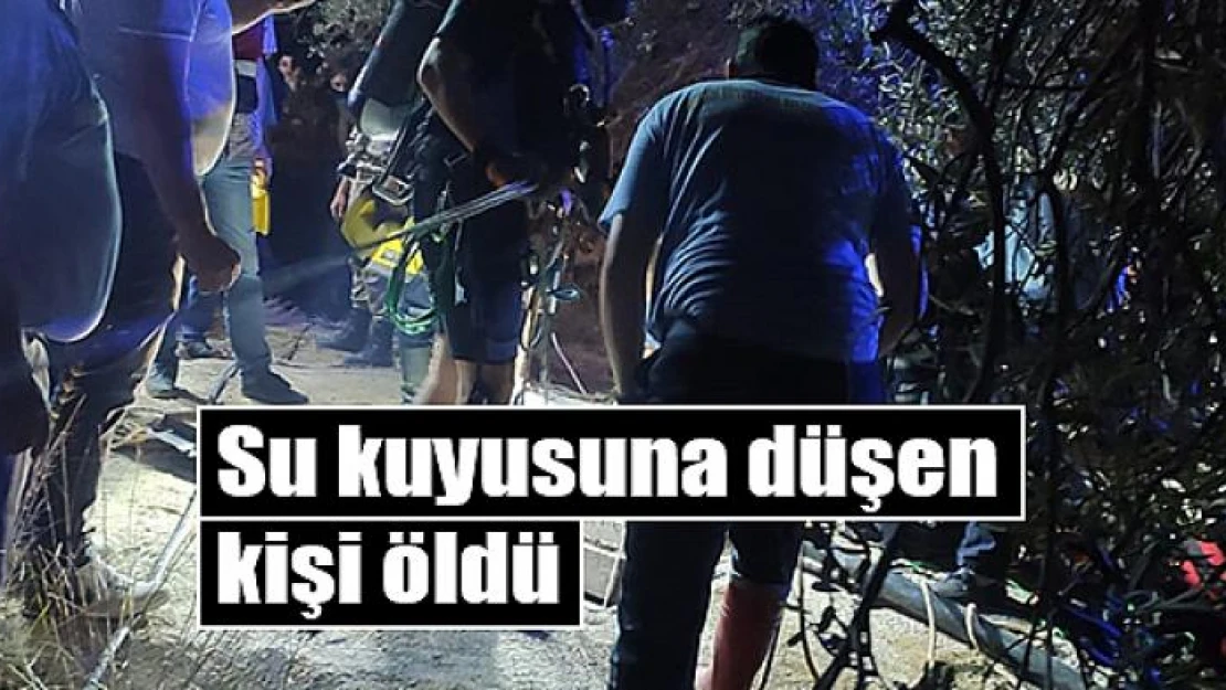 Su kuyusuna düşen kişi öldü