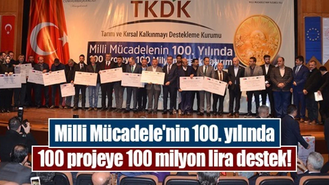 Milli Mücadele'nin 100. yılında 100 projeye 100 milyon lira destek!