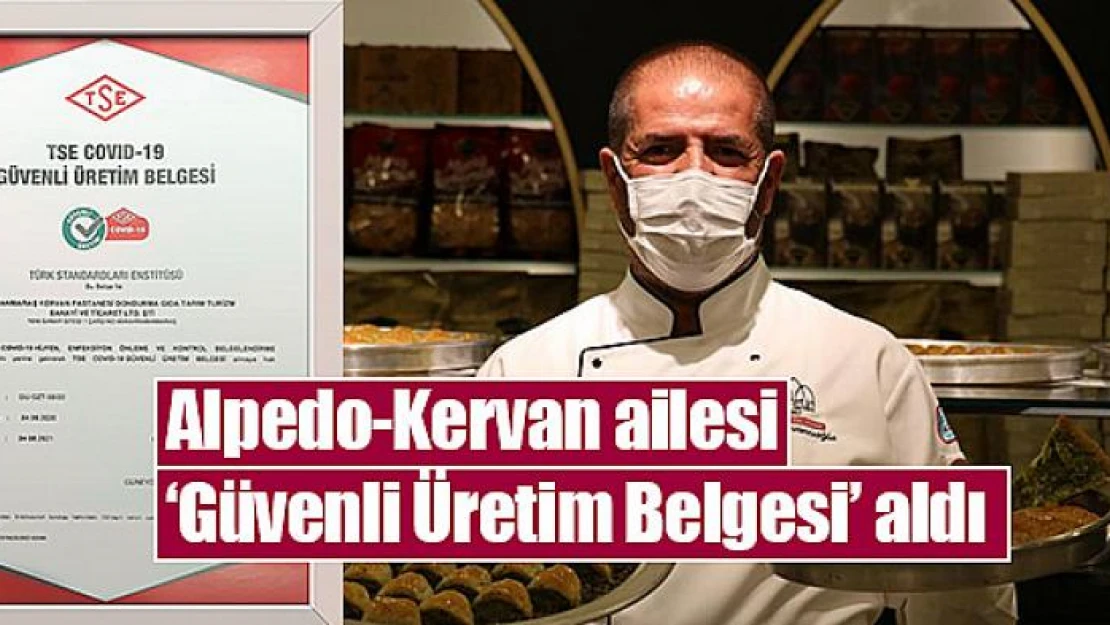 Alpedo-Kervan ailesi 'Güvenli Üretim Belgesi' aldı