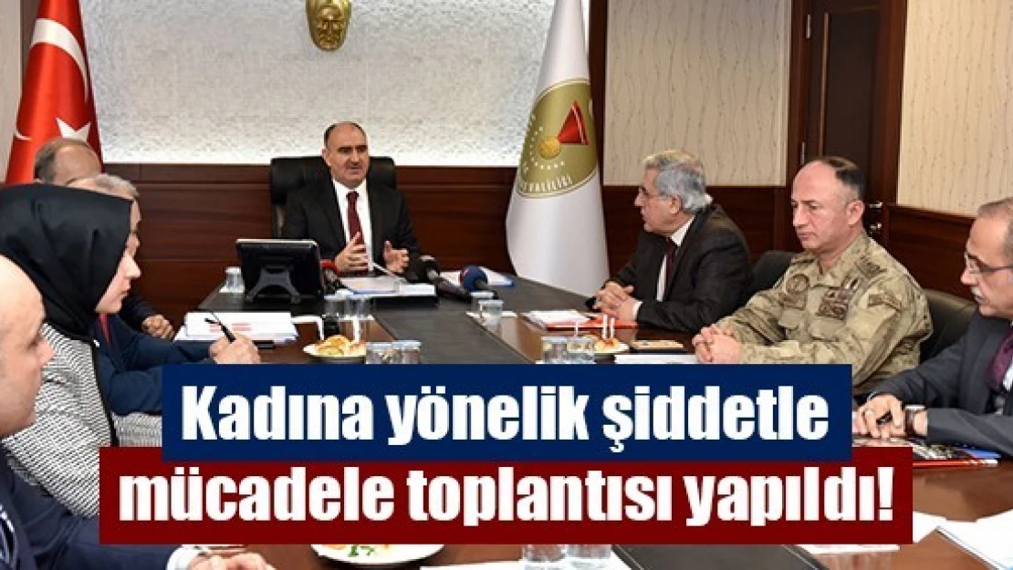 Kadına yönelik şiddetle mücadele toplantısı yapıldı!