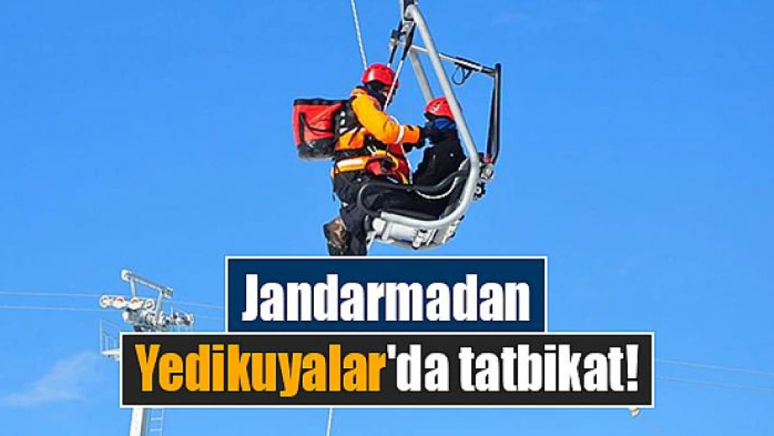 Jandarmadan Yedikuyalar'da tatbikat!