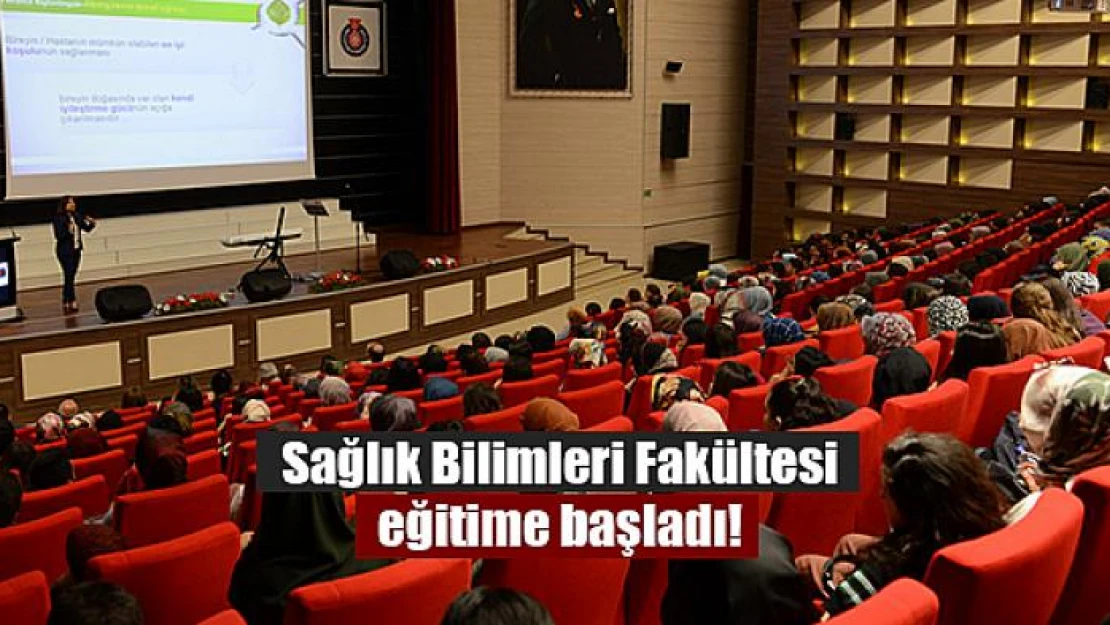 Sağlık Bilimleri Fakültesi eğitime başladı!