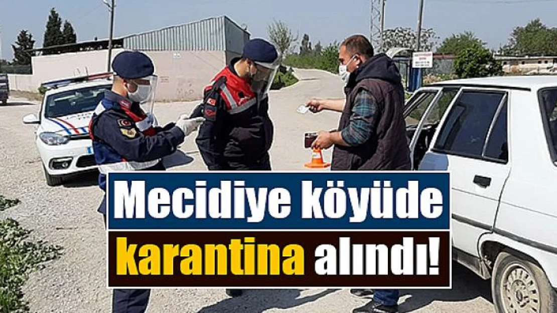 Mecidiye köyüde karantina alındı!