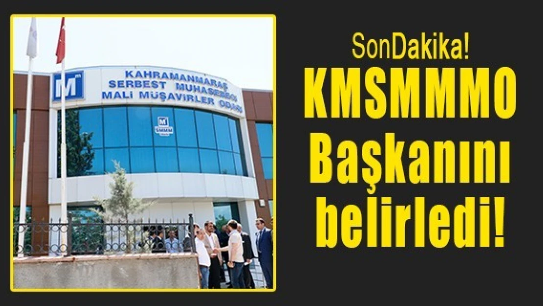 KMSMMMO Başkanını belirledi!