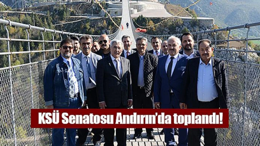 KSÜ Senatosu Andırın'da toplandı!