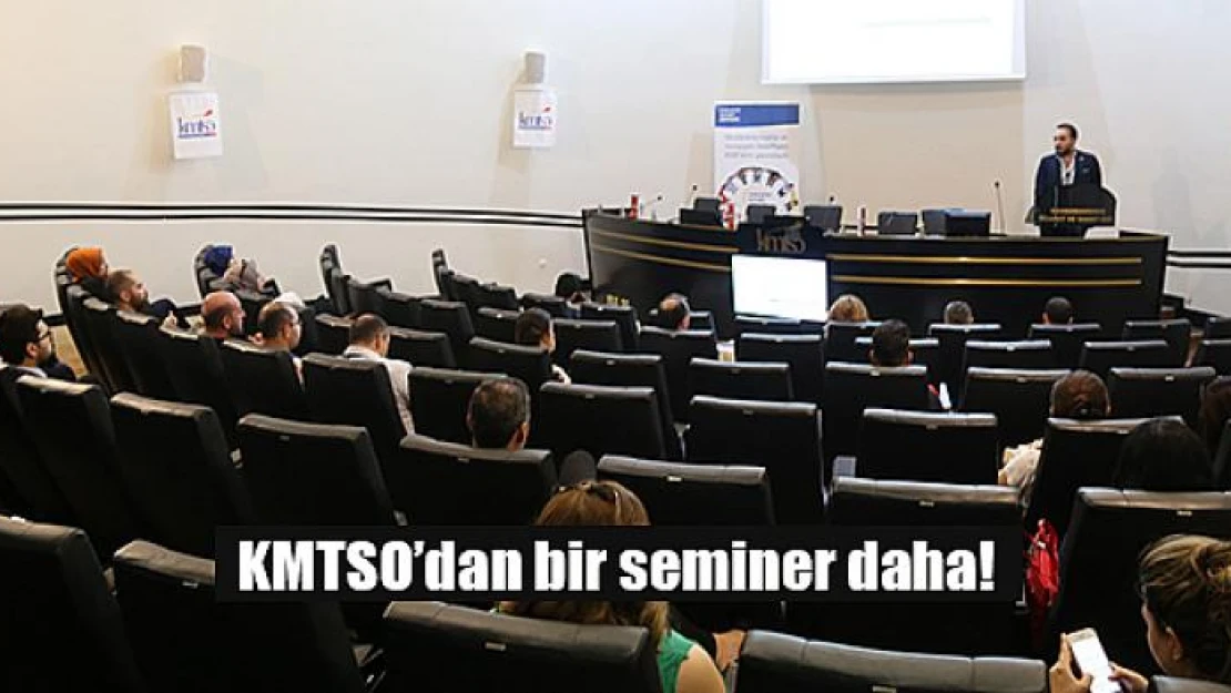 KMTSO'dan bir seminer daha!