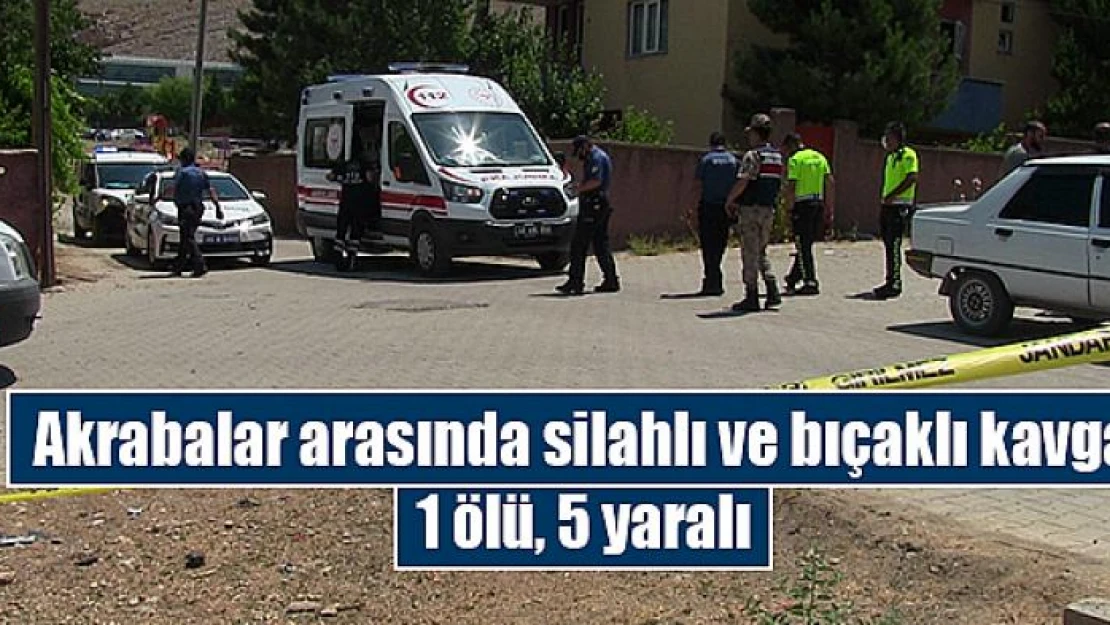 Akrabalar arasında silahlı ve bıçaklı kavga: 1 ölü, 5 yaralı