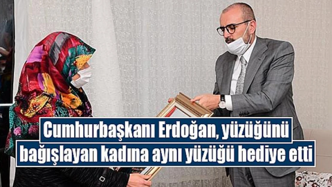 Cumhurbaşkanı Erdoğan, yüzüğünü bağışlayan kadına aynı yüzüğü hediye etti