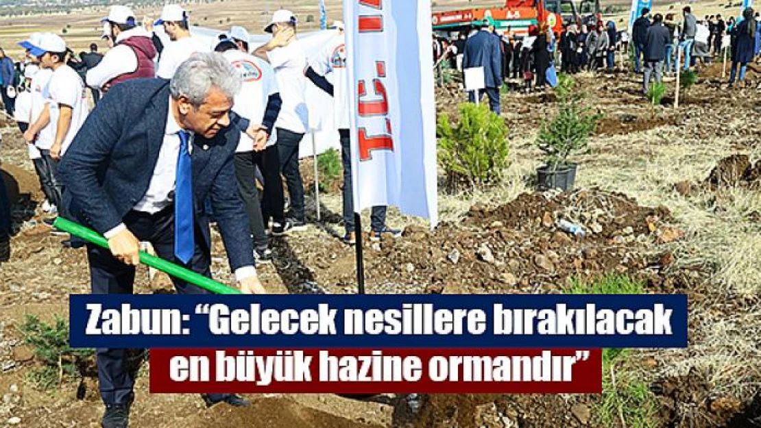 Zabun: 'Gelecek nesillere bırakılacak en büyük hazine ormandır'