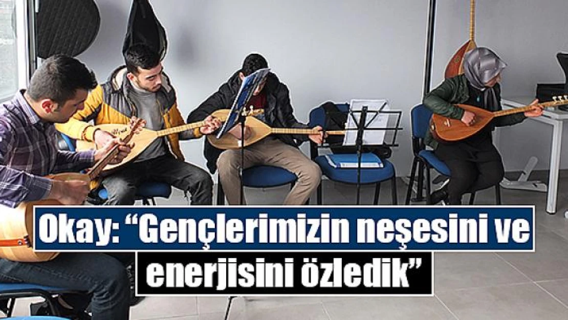 Okay: 'Gençlerimizin neşesini ve enerjisini özledik'