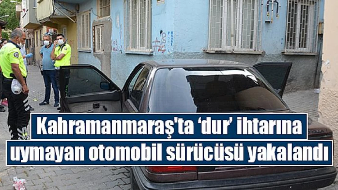 Dur ihtarına uymayan otomobil sürücüsü yakalandı