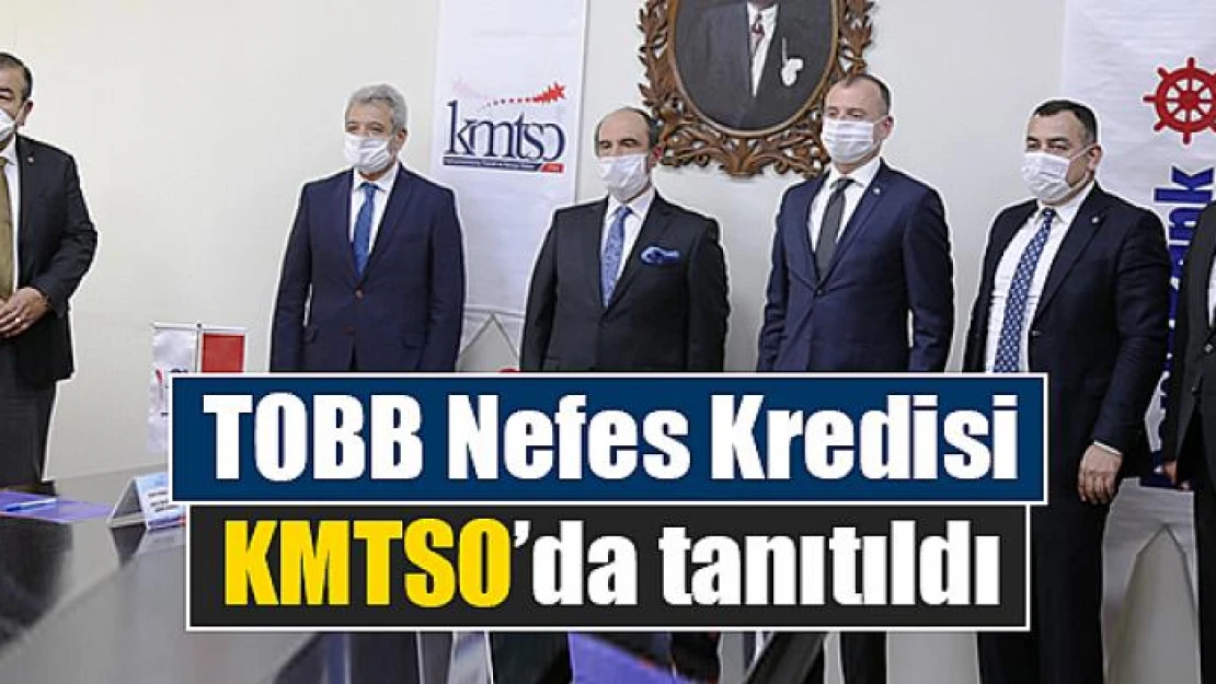 TOBB Nefes Kredisi KMTSO'da tanıtıldı