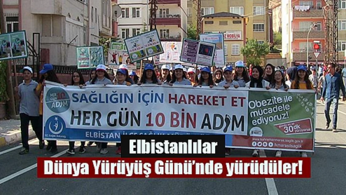 Elbistanlılar Dünya Yürüyüş Günü'nde yürüdüler!