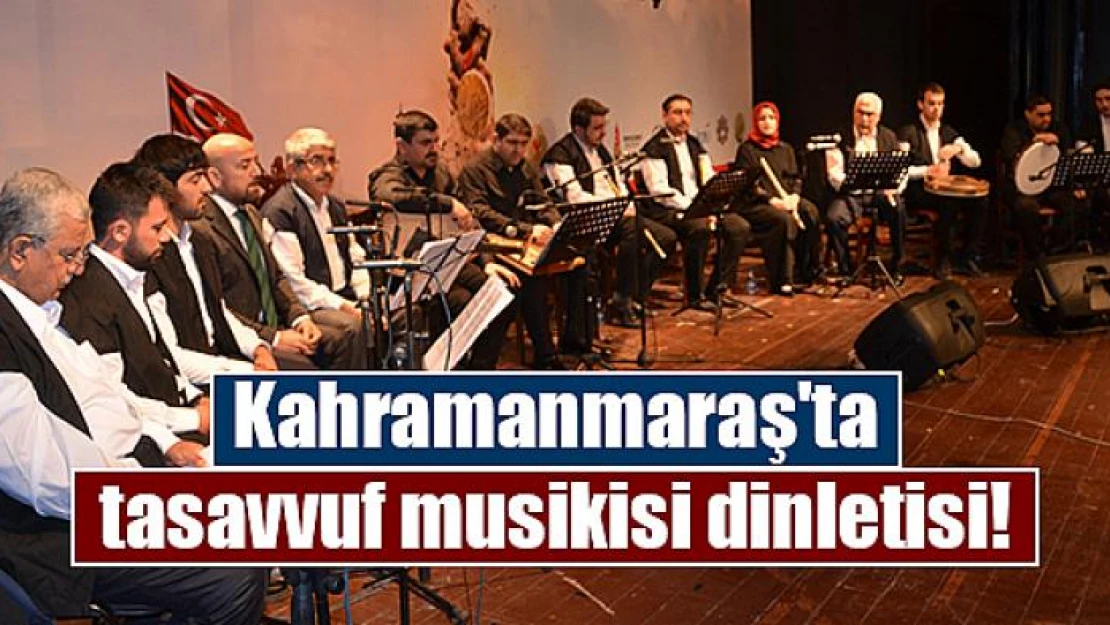 Kahramanmaraş'ta tasavvuf musikisi dinletisi!