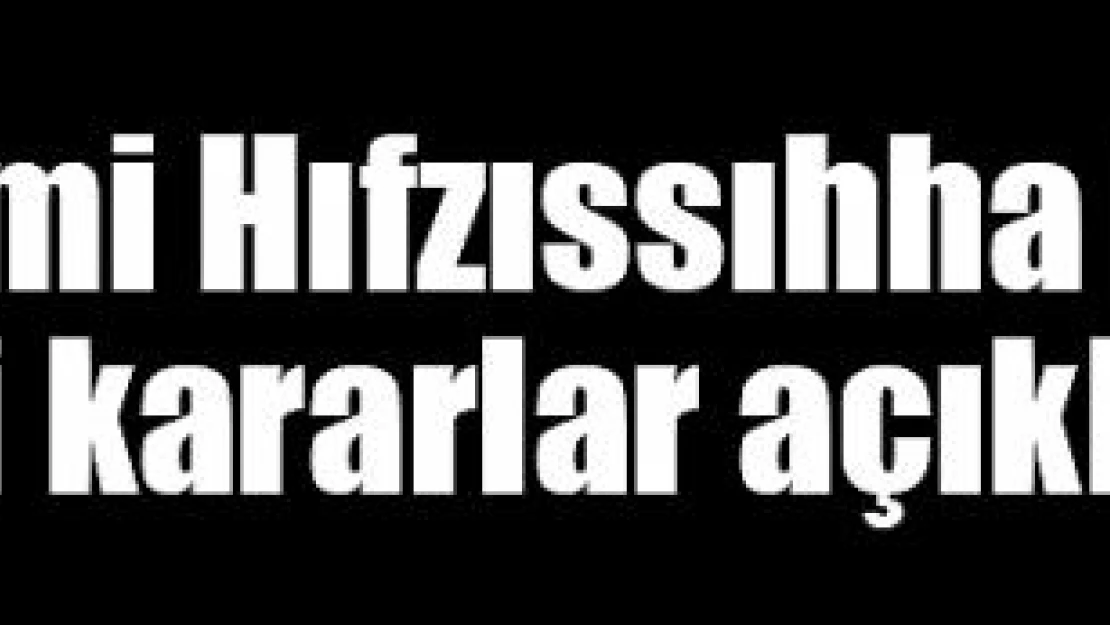 İl Umumi Hıfzıssıhha Meclis yeni kararlar açıkladı!