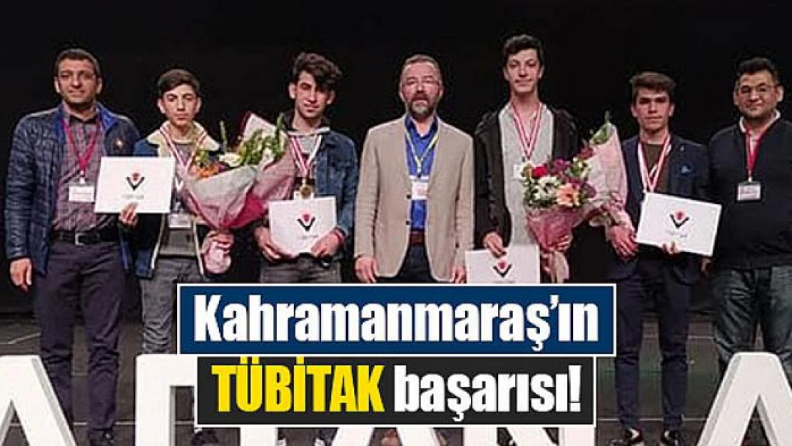 Kahramanmaraş'ın TÜBİTAK başarısı!