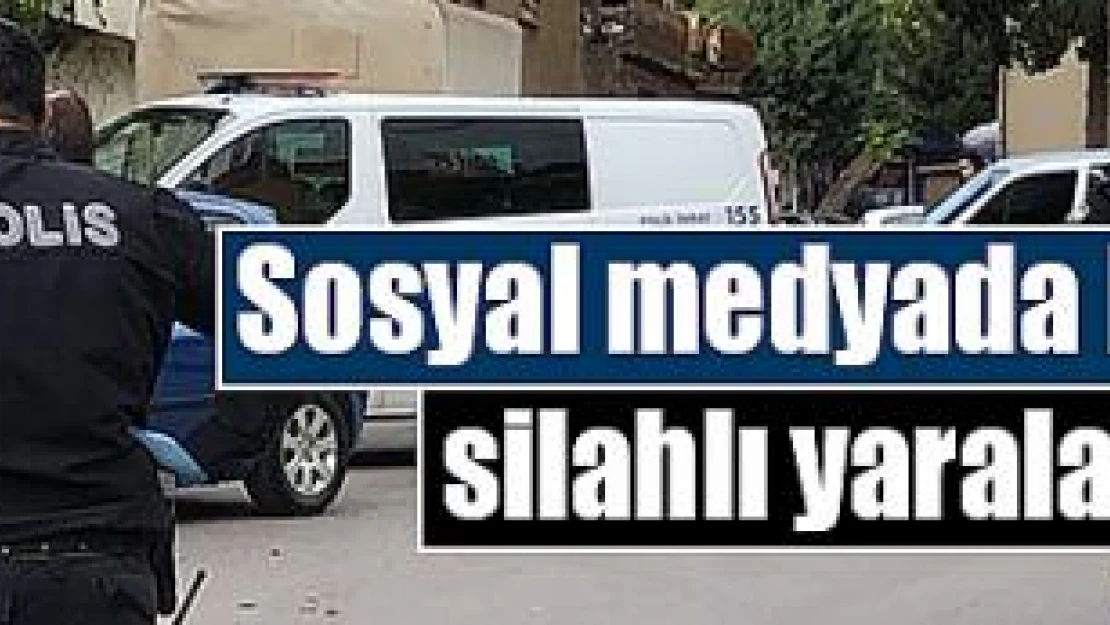 Sosyal medyada başlayan kavga silahlı yaralamayla bitti