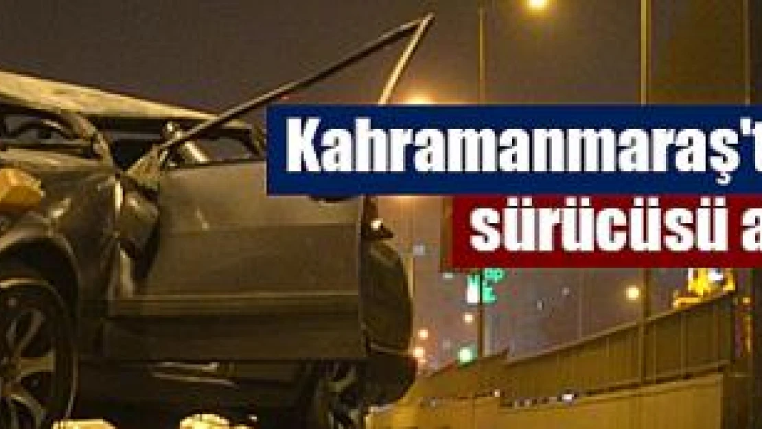 Kahramanmaraş'ta otomobil takla attı, sürücüsü ağır yaralandı!