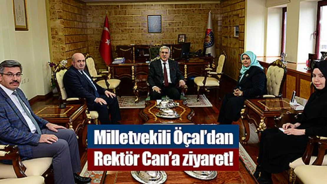 Milletvekili Öçal'dan Rektör Can'a ziyaret!