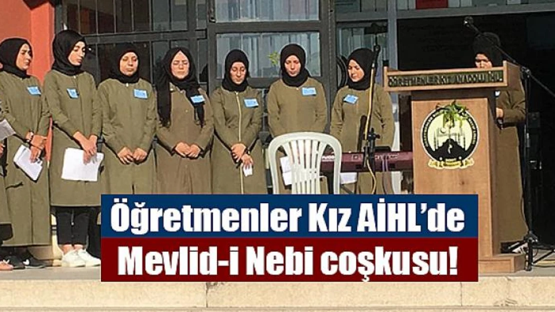 Öğretmenler Kız Anadolu İmam Hatip Lisesi'nde Mevlid-i Nebi coşkusu!