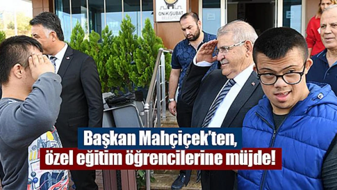 Başkan Mahçiçek'ten, özel eğitim öğrencilerine müjde!