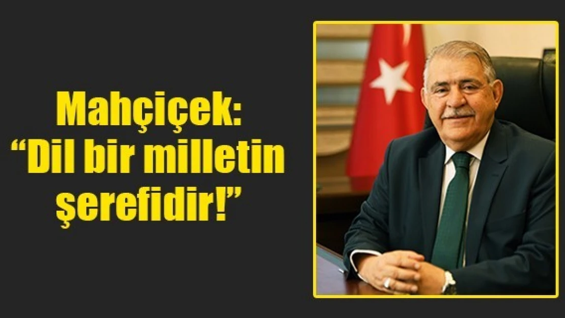 Mahçiçek: 'Dil bir milletin şerefidir!'