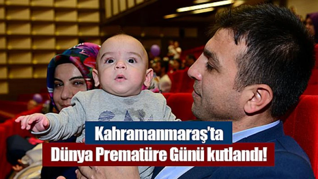 Kahramanmaraş'ta Dünya Prematüre Günü kutlandı!