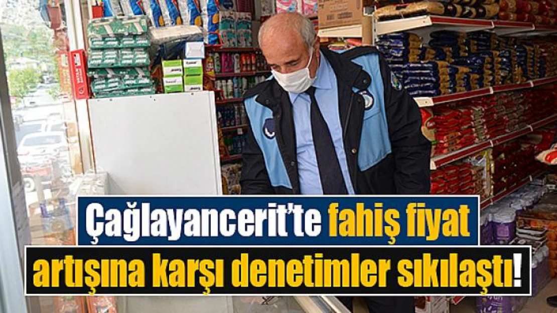 Çağlayancerit'te fahiş fiyat artışına karşı denetimler sıkılaştı