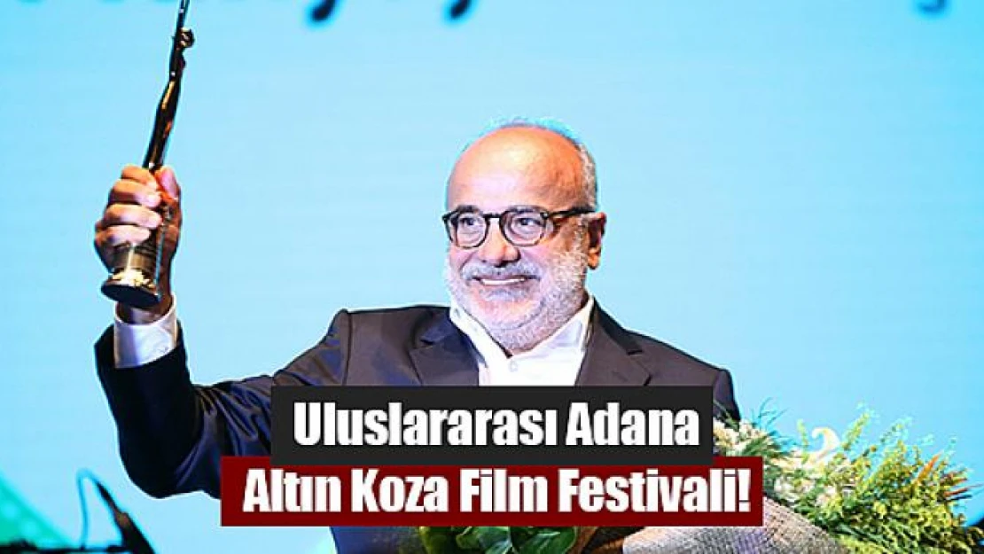 Uluslararası Adana Altın Koza Film Festivali!