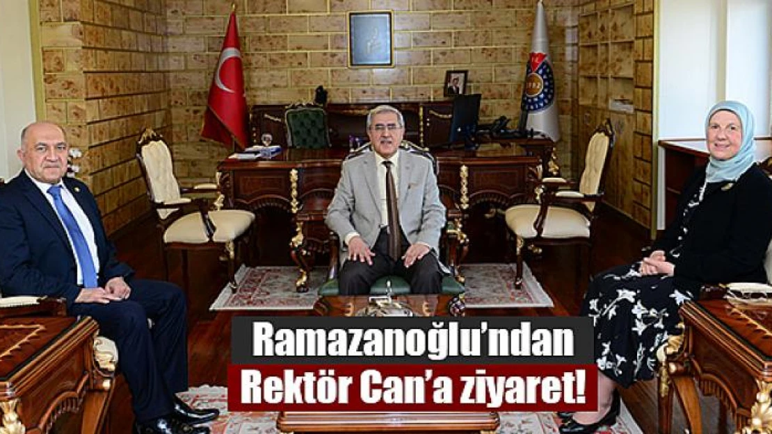 Ramazanoğlu'ndan Rektör Can'a ziyaret!